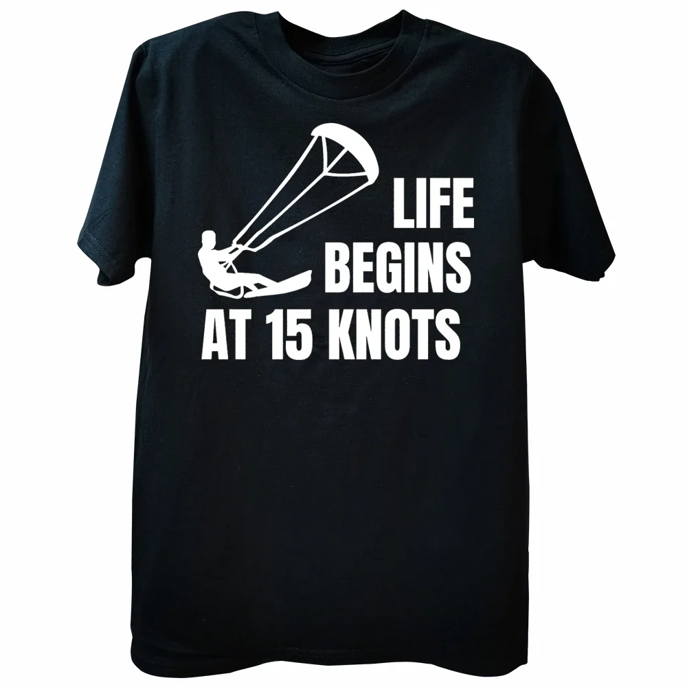 Life Begins at 15 Knots Special TShirt Kitesurfing Kiteboarding Flysurfing Kite Top Quality Hip Hop Gift Idea T Shirt