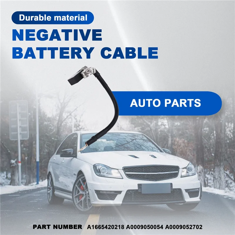 

A33K-A0009052702 A1665420218 Negative Battery Cable Lhd For Mercedes Benz C W204