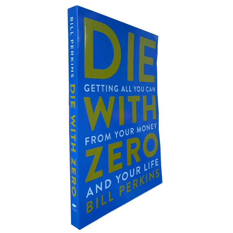 Die with Zero: Getting All You Can from Your Money and Your Life  English Books