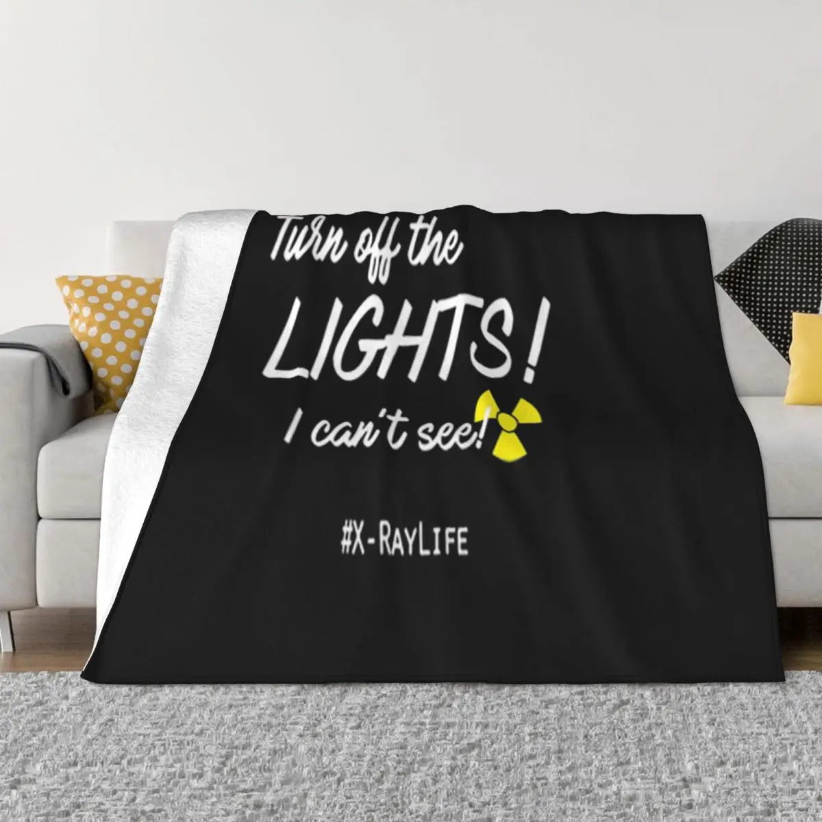 Turn Off The Lights I Cant See X'Raylife Radiology Tech Logo Youth Unique Leisure Natural Throw Blanket