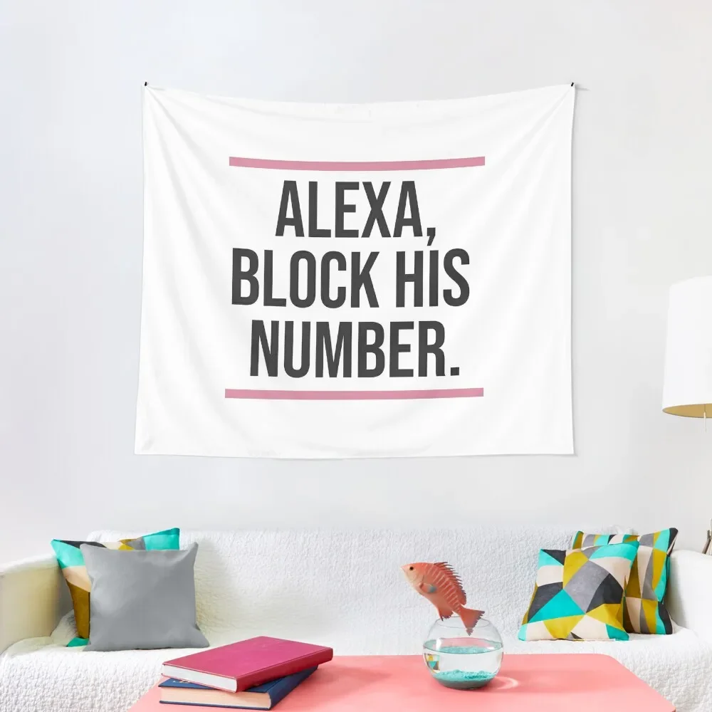 

Alexa, Block His Number Print Tapestry Home Decorations Carpet On The Wall Home Decorations Aesthetic Outdoor Decor Tapestry