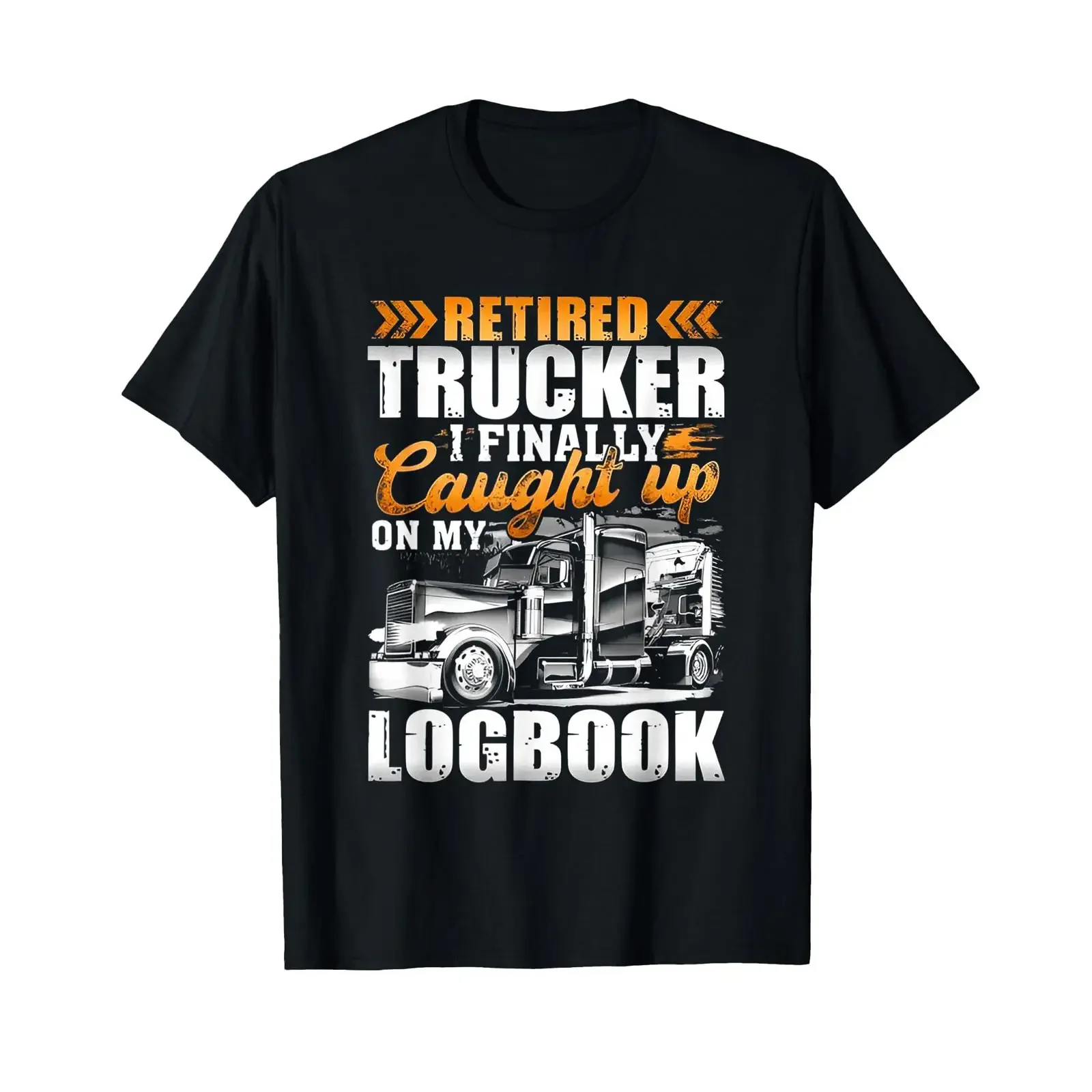 Retired Trucker I Finally Caught Up On My Logbook T Shirt vintage Washed designer clothes Stretched Versatile homme Soft Unisex