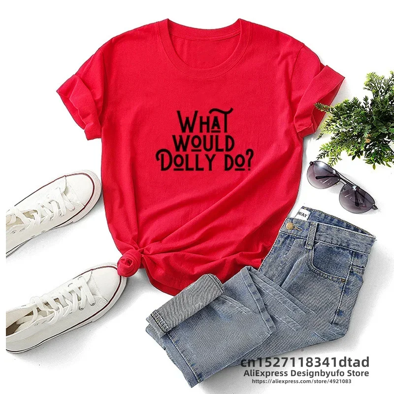 What Would Dolly Do Women T Shirs with Short Sleeve Nashville Vintage Country Cotton Summer T-shirt Harajuku Letter Print Tshirt