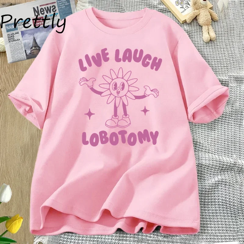 Live Laugh Lobotomy Unisex T Shirt Funny Meme Weird T-Shirt Casual Summer Short Sleeve Women\'s Cotton T-shirts Womans Clothing