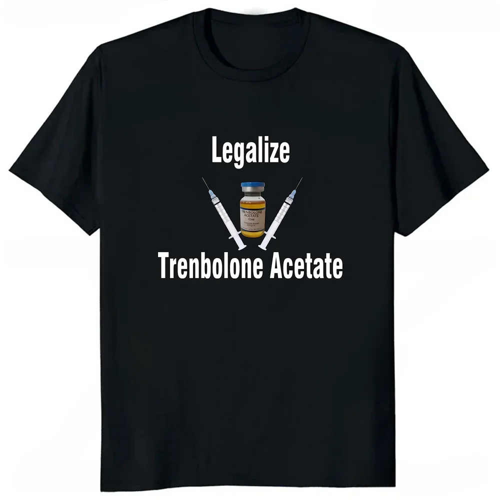 

Legalize Trenbolone Acetate Tshirt Casual Fashion Loose Hip Hop Comfort Breathe Man T Shirt Harajuku Summer Style Clothing