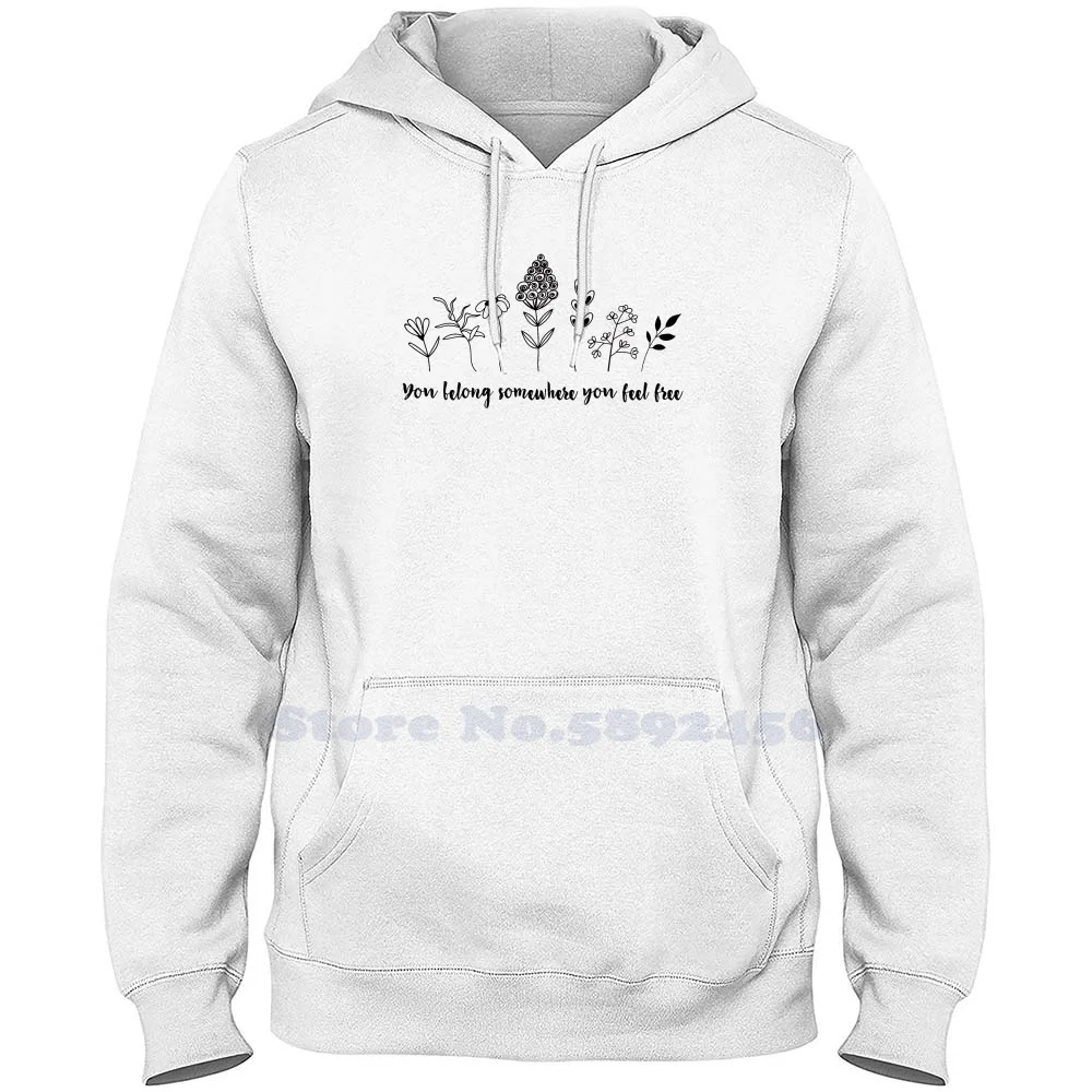 You Belong Somewhere You Feel Free Long Sleeve Sweatshirt Casual 100% cotton Hoodie