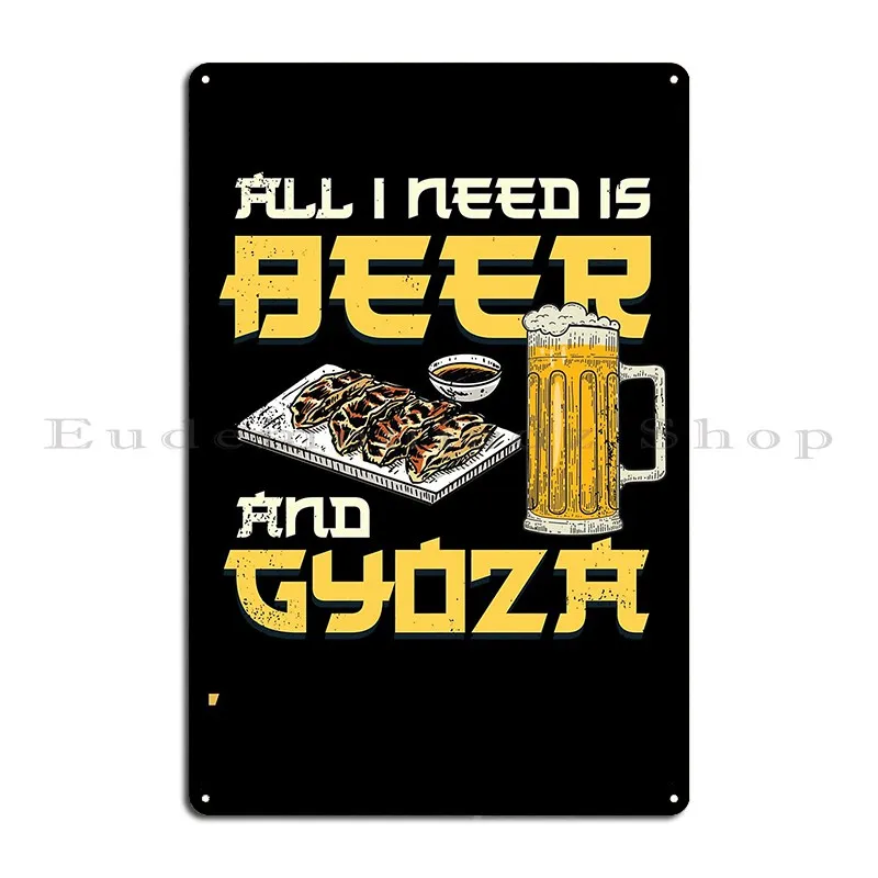 I Need Is Beer And Gyoza Japanese Gyoza Metal Plaque Poster Painting Printing Funny Club Bar Wall Pub Tin Sign Poster