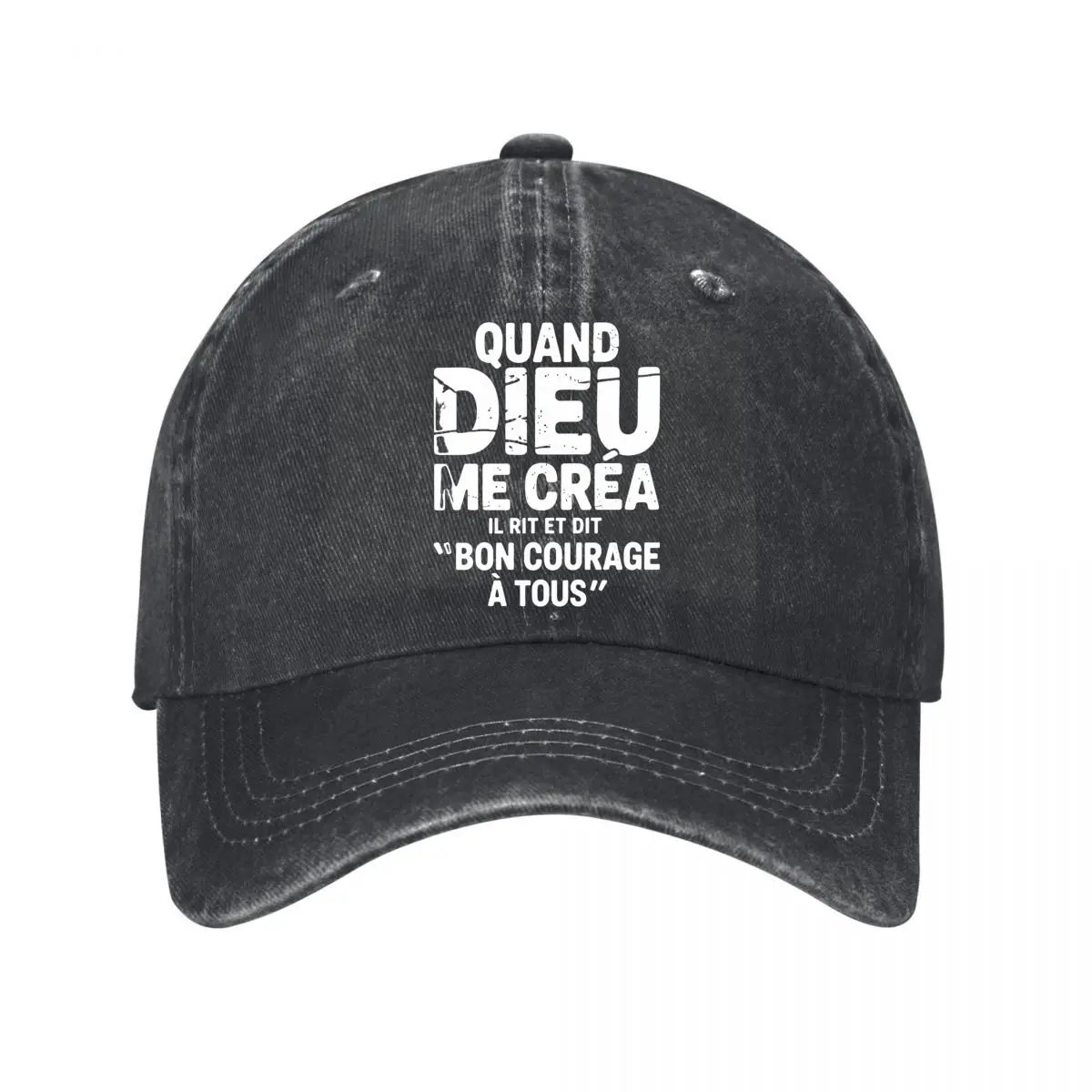 Quand Dieu Me Crea Il Rit Et Dit Bon Courage A Tous New Vintage Washed Cotton Baseball Cap Sun Hats