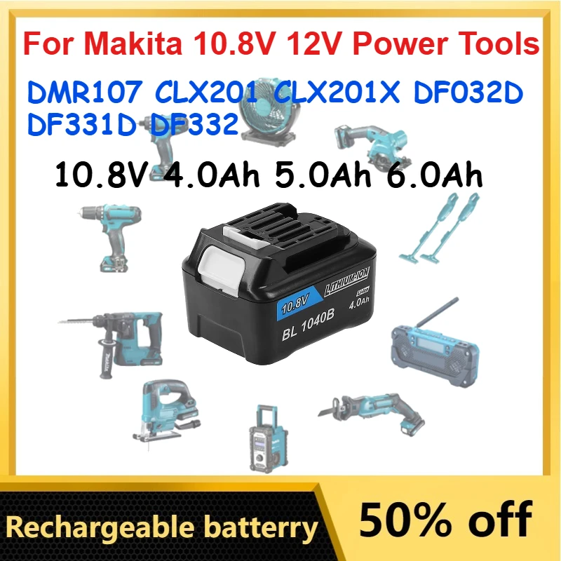 

10.8V 4.0Ah-6.0Ah BL1040B Li-Ion Battery for Makita 10.8V 12V Power Tools DMR107 CLX201 CLX201X DF032D DF331D DF332 Batteries