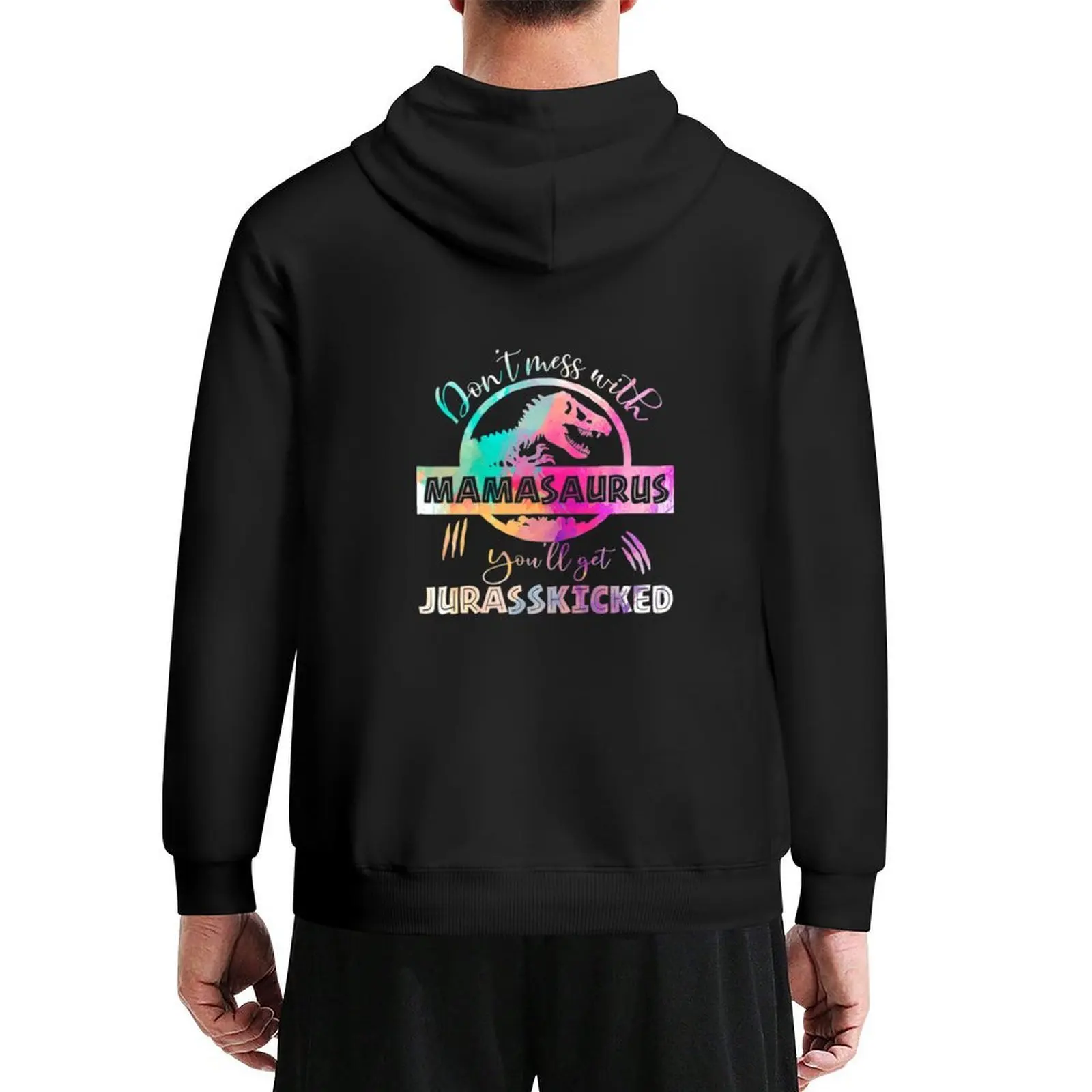 

Don't mess With Mamasaurus You'll Get Jurasskicked - Funny gift Hoodie korean clothes tracksuits