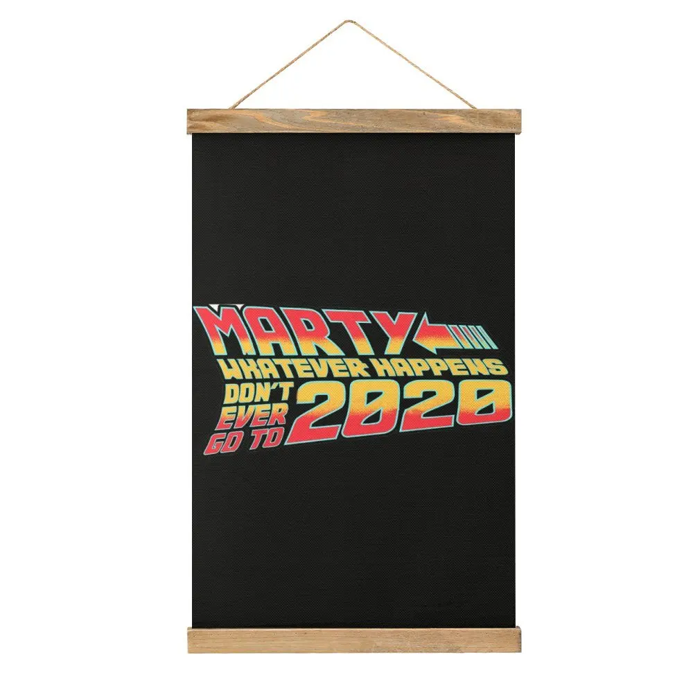 

Unique Marty Whatever Happens Dont Go To 2020 Canvas Hanging Picture Wall Decoration Humor Graphic Restaurant Draw Style Hang