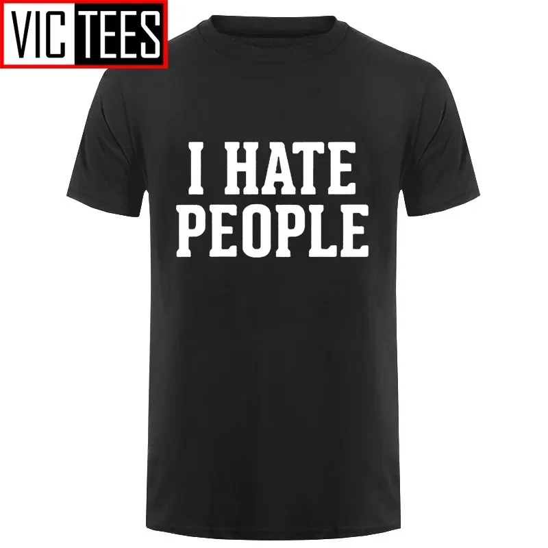 Men I Hate People Funny Saying Sarcastic T Shirt For Summer Cotton O Neck Streetwear T-Shirt Tshirt Man Clothing