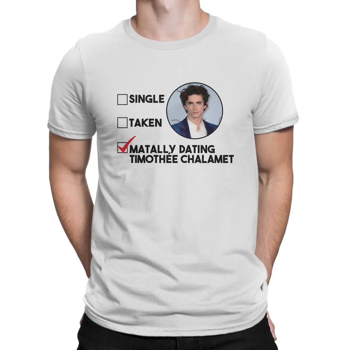 

Funny Mentally Dating T-Shirts Men Crewneck Pure Cotton T Shirts Timothée Chalamet Short Sleeve Tees Birthday Gift Clothing