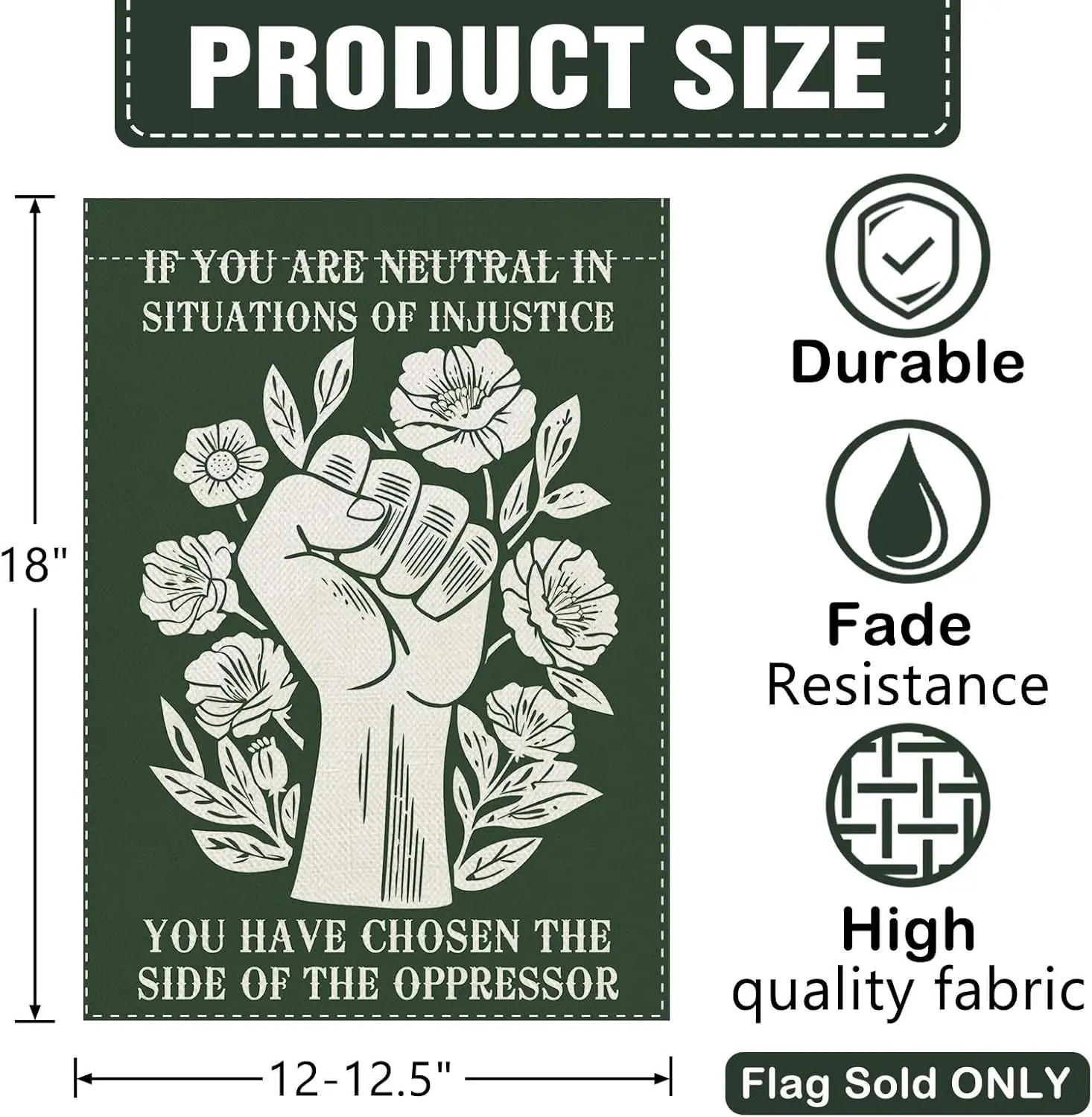 Dyrenson If You Are Neutral in Situations of Injustice Parade Garden Flag, Equality Justice Raised Fist Floral Yard Outdoor  PPZ