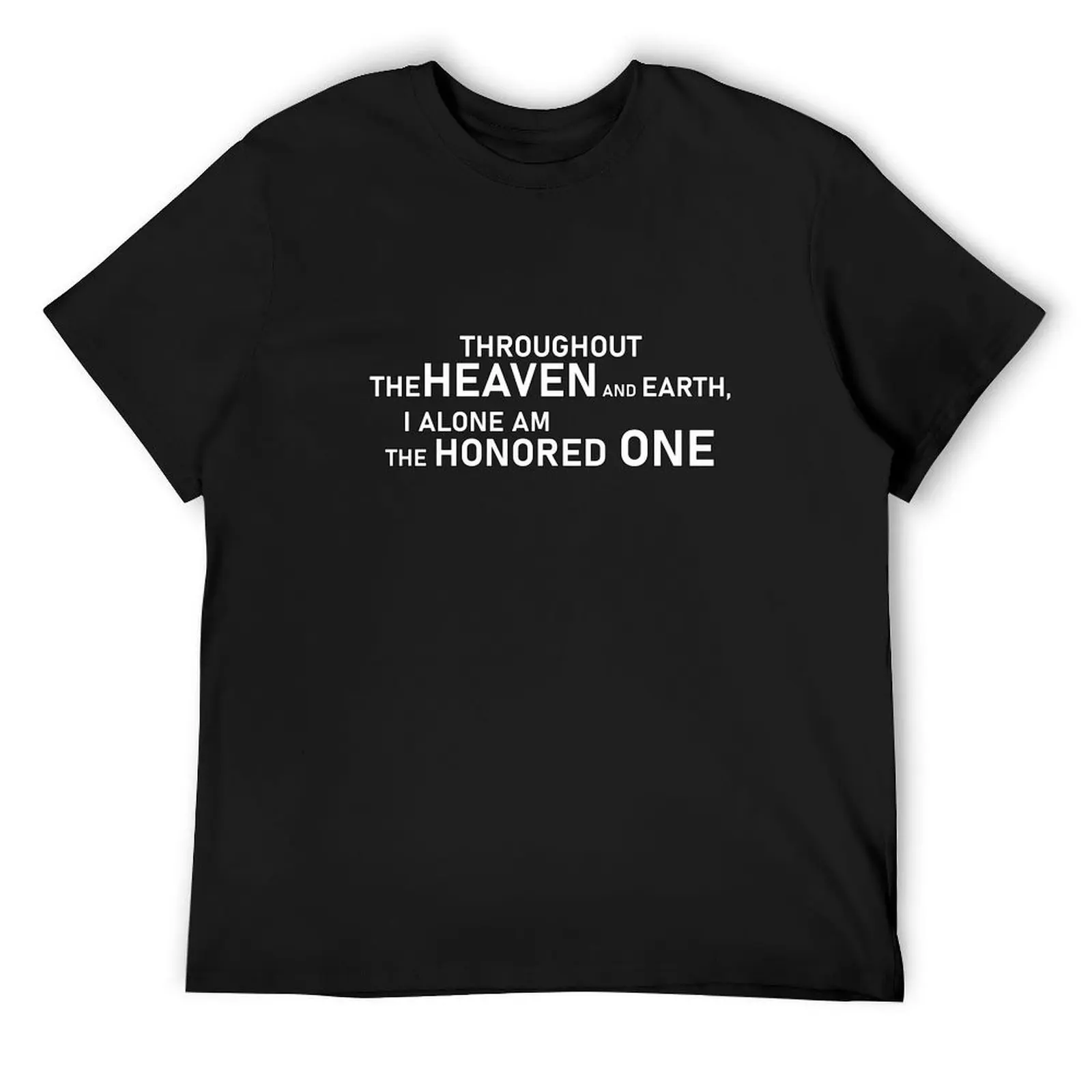 

Throughout the Heaven and Earth, I alone am the Honored one T-Shirt hippie clothes oversized t shirt men