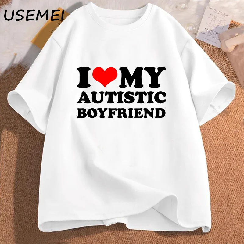 I Love My Autistic Girlfriend Boyfriend T Shirt Matching Couples T-shirt His and Her Love Short Sleeve Tshirt Cotton Streetwear