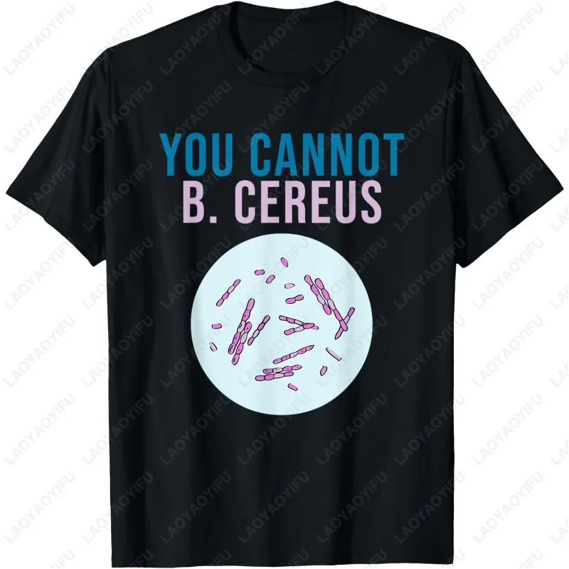 No puedes B.Cereus, profesor de biología, camiseta gráfica de biología, hombres y mujeres, camisetas divertidas creativas únicas, ropa de descanso que combina con todo, camisetas de algodón