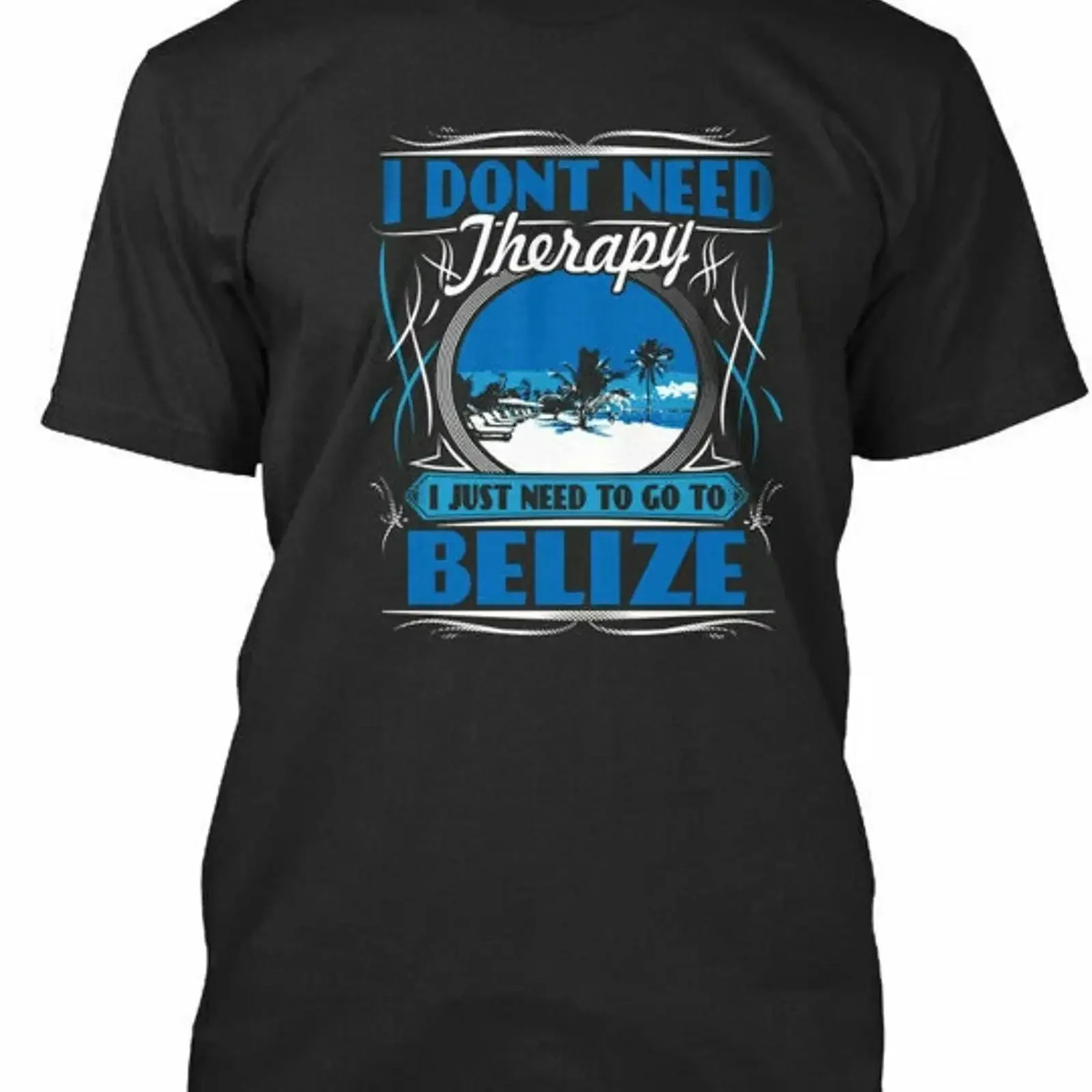 Belize Therapy I Dont Need Just To Go Premium T Shirt vintage Washed Versatile Unisex designer clothes Casual Stylish Soft