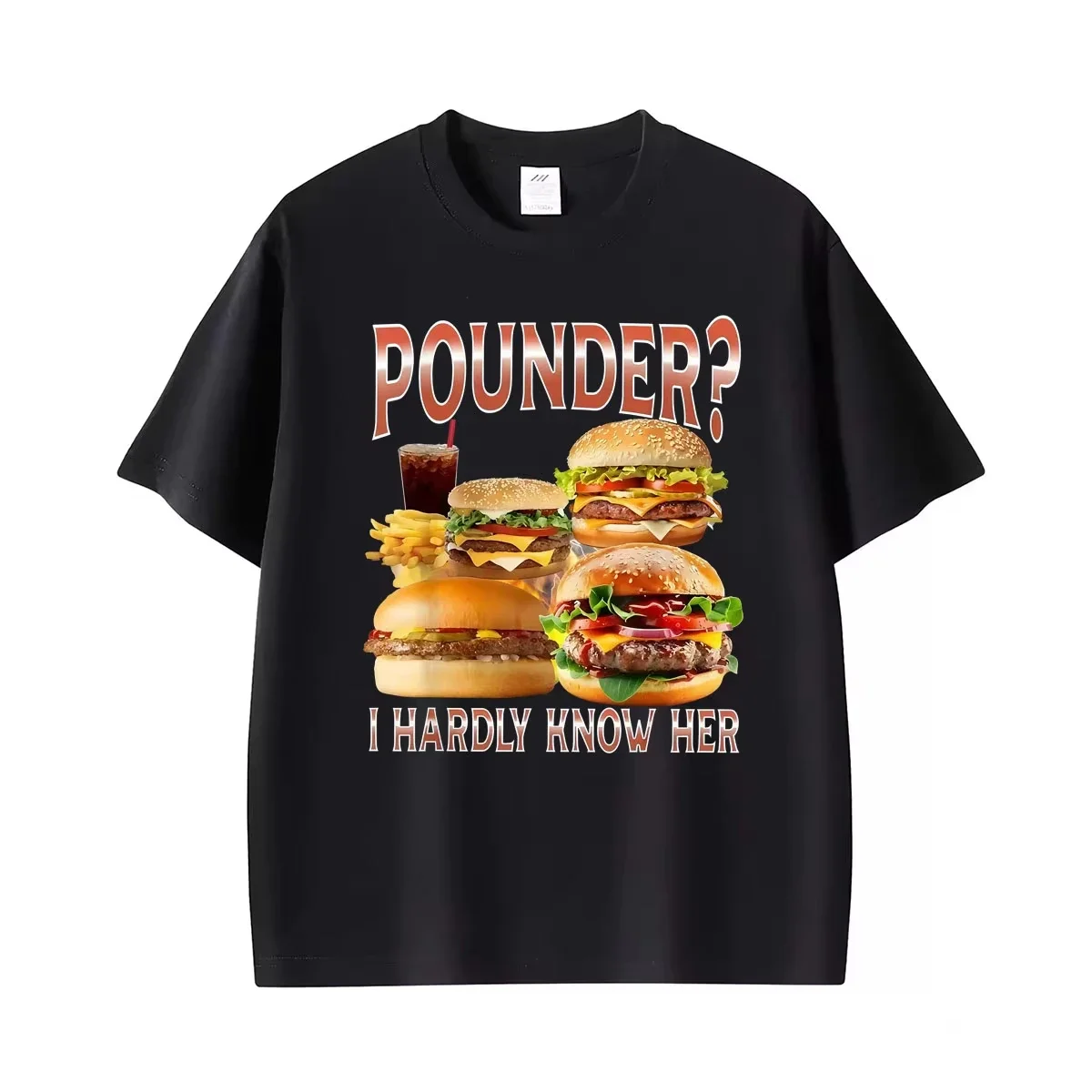 Pounder I Hardly Know Her Funny Unhinged Hamburger Meme T-Shirt Women Fashion Vintage Loose Short Sleeve T Shirts Streetwear