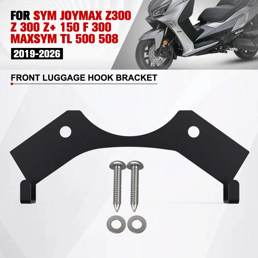 

Z300 Motorcycle Front Luggage Hook Bracket Bag Hang Holder For SYM JOYMAX Z300 Z 300 Z+ 150 F 300 Maxsym TL 500 508 2019-2026