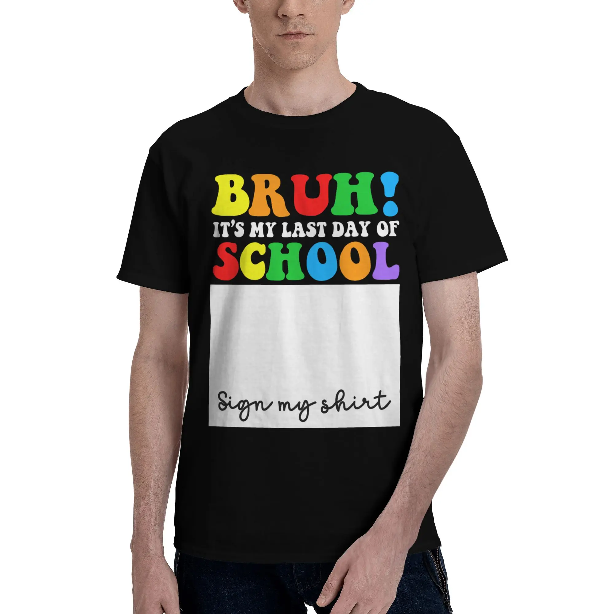 Bruh's My Last Day of School Sign My Funny Graphic 100% Cotton T-Shirt Graduate sign Tees Tops For Men