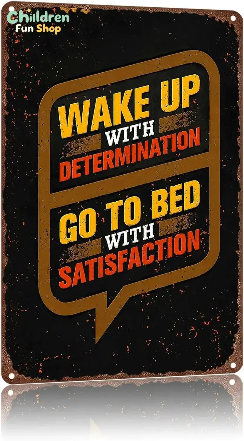 Metal Sign Wake Up With Determination Go To Bed With Wall Decor | Classic  ,Retro,Waterproof Aluminum,Funny,UV-printing,Easy