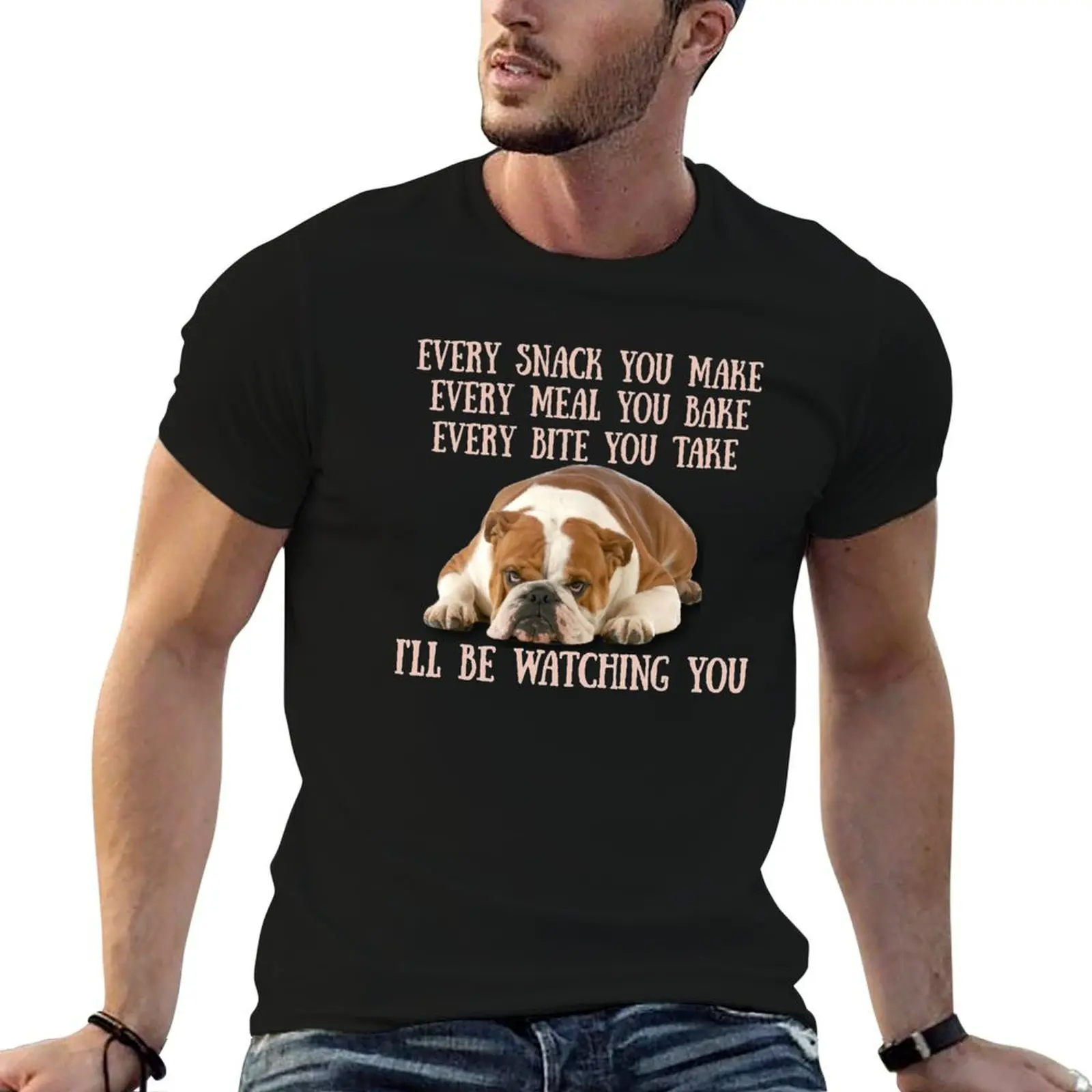 English Bulldogs! Every snack you make, Every meal you bake, Every Bite you take, I'll be watching T-Shirt