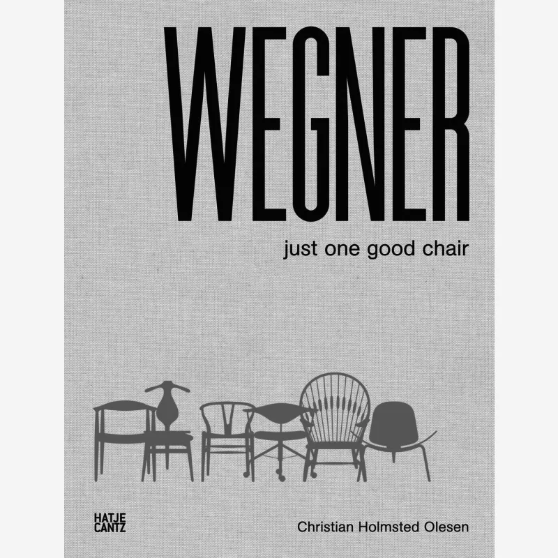 

Hans J Wegner Just One Good Chair Christian Holmsted Olesen Rasmus Koch Hatje Cantz Verlag 9783775738095 Book