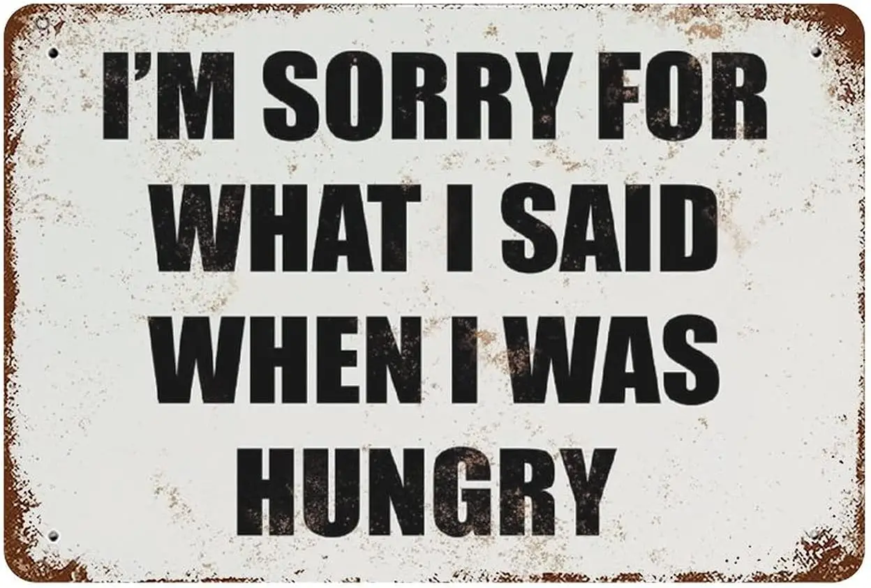 ArogGeld I'm Sorry for What I Said When I Was Hungry Metal Sign Funny Quote Signs Vintage Metal Signs Novelty Metal Plate 8 sign