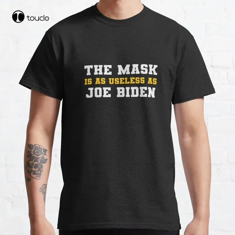 The Mask Is As Useless As Joe Biden This Funny Classic T-Shirt Cotton Tee Shirt