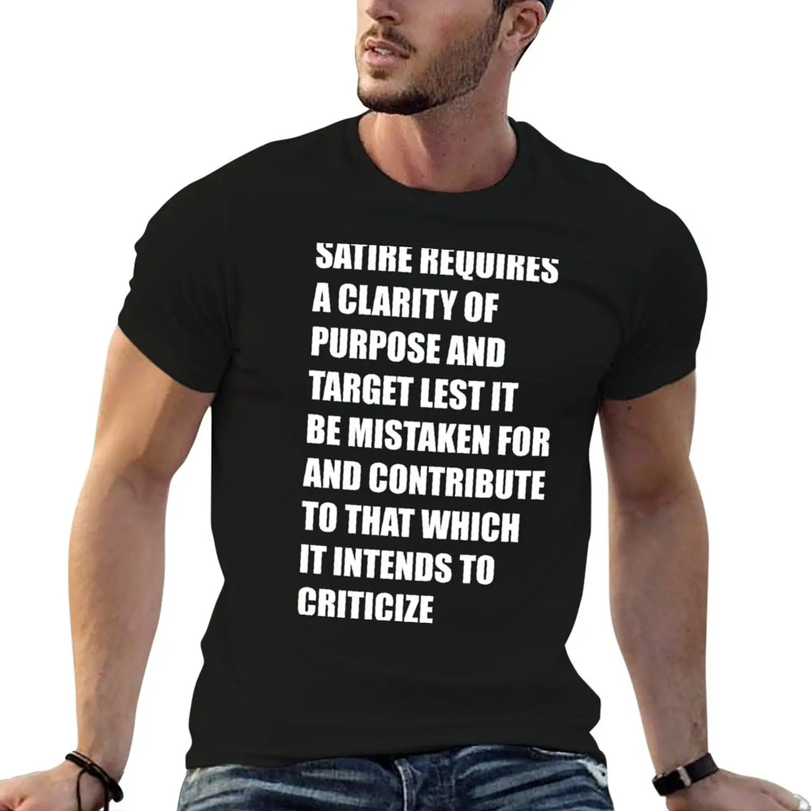 La satire nécessite une clarté d'objectif et de cible, sinon elle risque d'être confondue avec ce qu'elle vise à critiquer et de contribuer à ce qu'elle vise à critiquer. T-Shirt