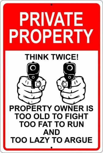 Private Property Think Twice Too Old, Fat and Lazy  8