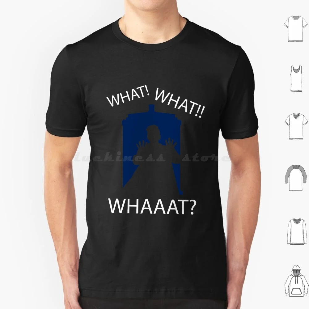 What . . What . . . Whaaat ? T Shirt Men Women Kids 6xl David Tennant Whaaat