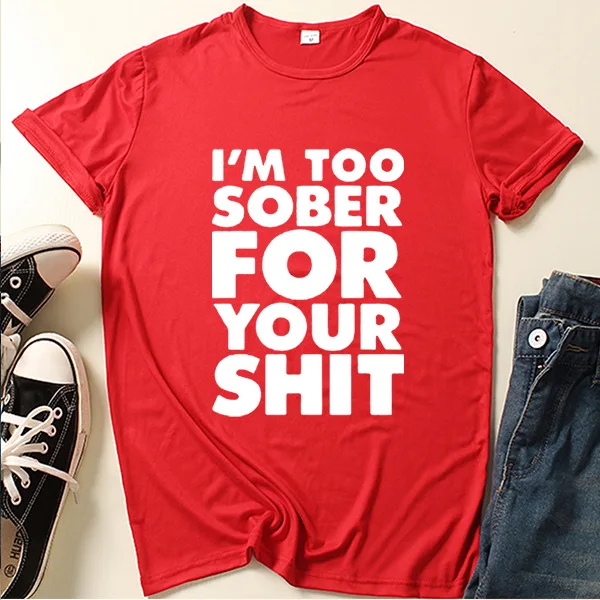 Ik ben te sober voor jou Briefprint T-shirt Dames Korte Mouw O-hals Los T-shirt Zomer Dames T-shirt Tops Camisetas Mujer