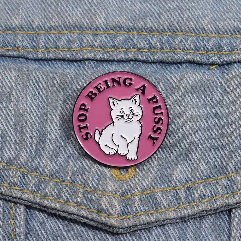 Stop Being A Kitten Enamel Pins Cartoon Cat Humorous Quotes Metal Brooch Backpack Clothing Lapel Badge Jewelry Gift for Friends