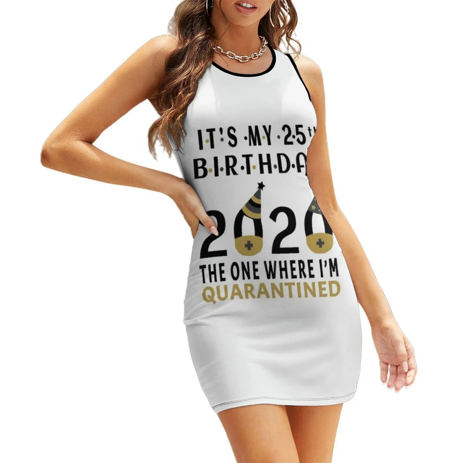 

its My 25th Birthday The One Where Im Quarantined Social Distancing Gifts Sleeveless Sundress Bridesmaid dress woman