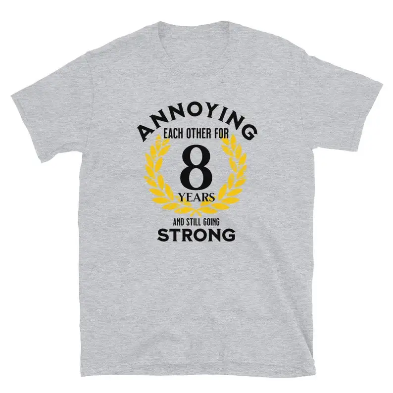 Funny 8th wedding anniversary gifts for husband and wife: Annoying each other Matching Eight years anniversary shirt 100% Cotton
