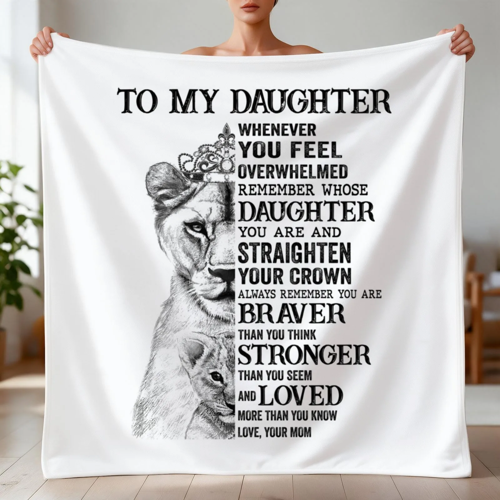 To My Daughter Whenever you Feel Overwhelmed Remember Whose Daughter You Are and Straighten Your Crown Always Throw Blanket