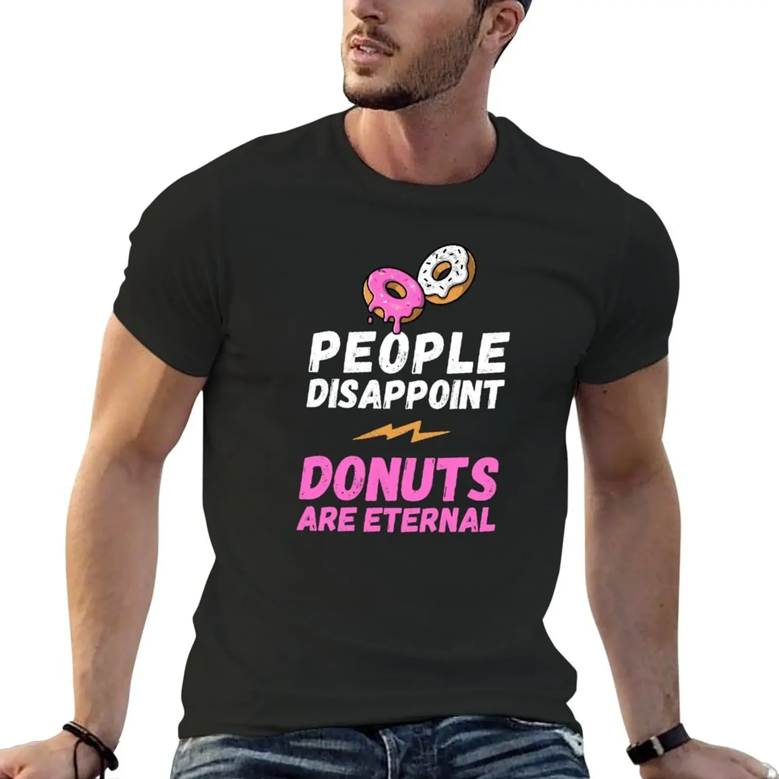 People disappoint - Donuts are eternal, I love donuts, Donuts are eternal, donuts lover, love to eat donuts, T-Shirt