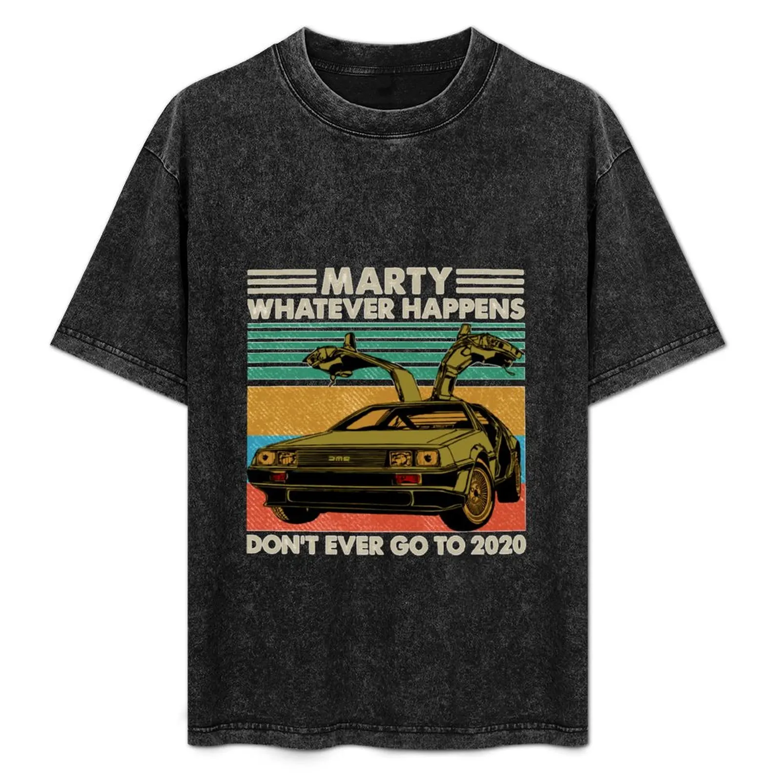 Marty Whatever Happens Don't Ever Go To 2020 T-Shirt Sun Protective Outdoor Tee Top