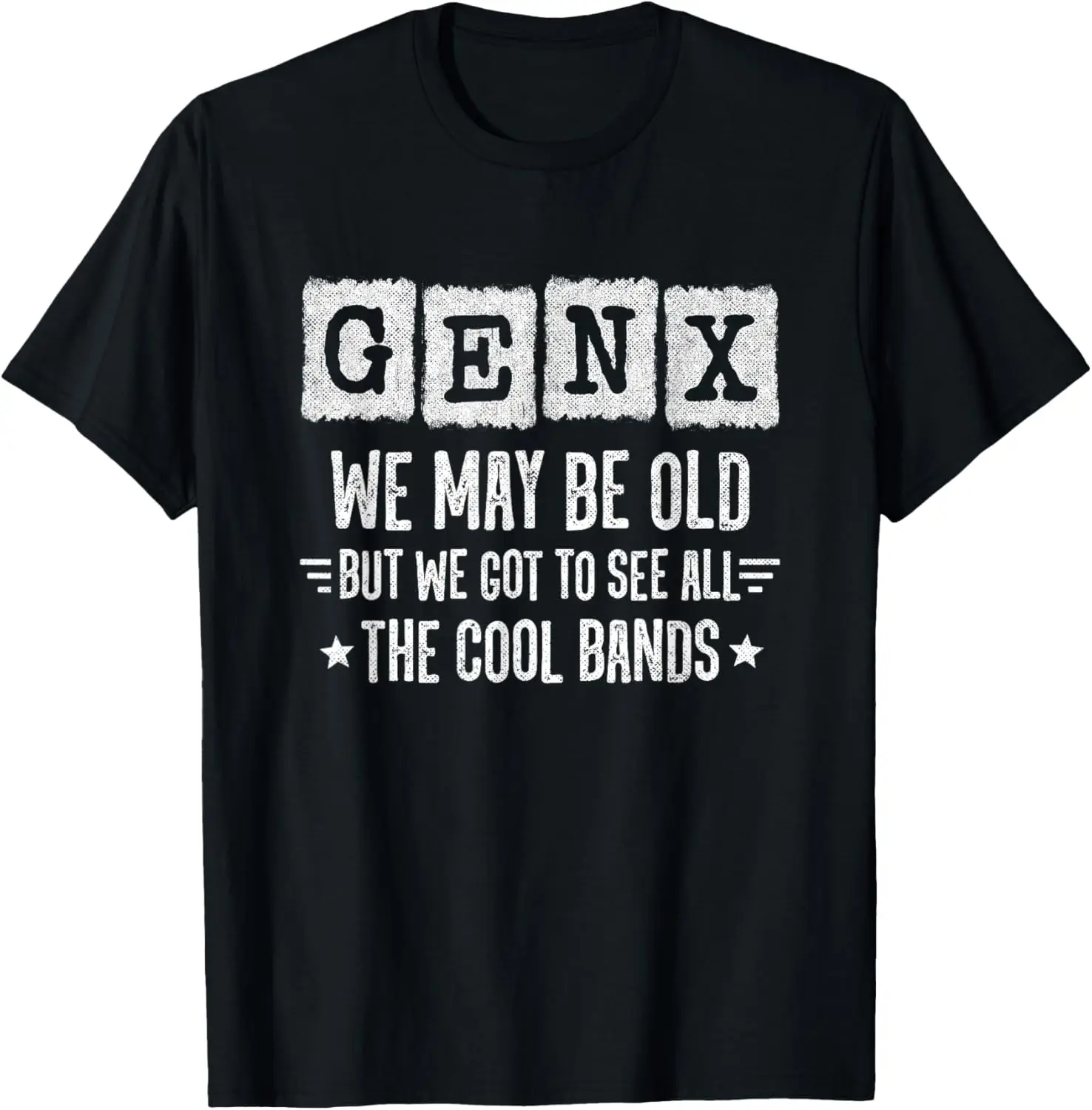 Generation X - Got To See All The Cool Bands - Funny Gen X T-Shirt