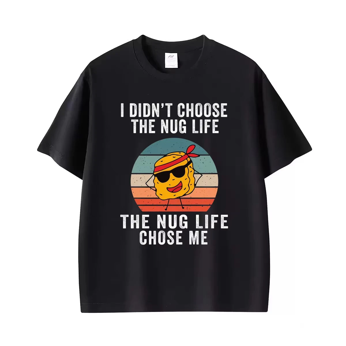 I Didn't Choose The Nug Life Chose Me T-Shirt Funny Chicken Nugget Meme T Shirts Men Women Fashion Humor Casual Cotton T-shirts