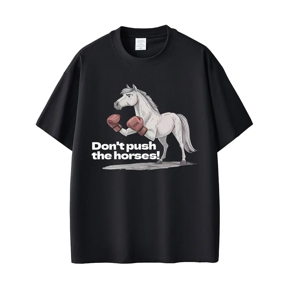 

Don't Push The Horses Funny Horse Meme Graphic T-shirt Men Women Casual Vintage T Shirts Men's Fitness Gym Short Sleeve T-shirts