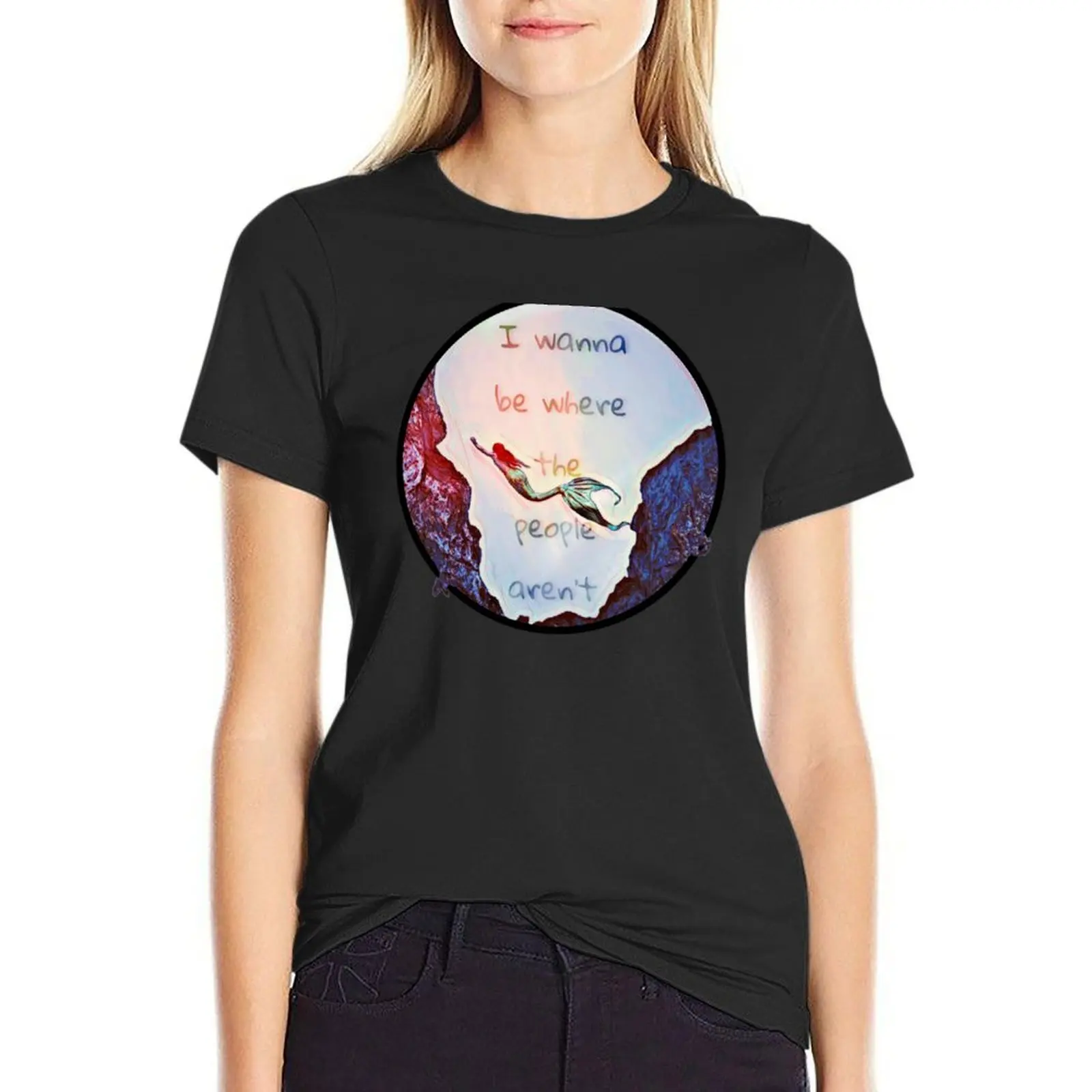 

I wanna be where the people aren't T-shirt Female clothing summer clothes hippie clothes t shirt for Women