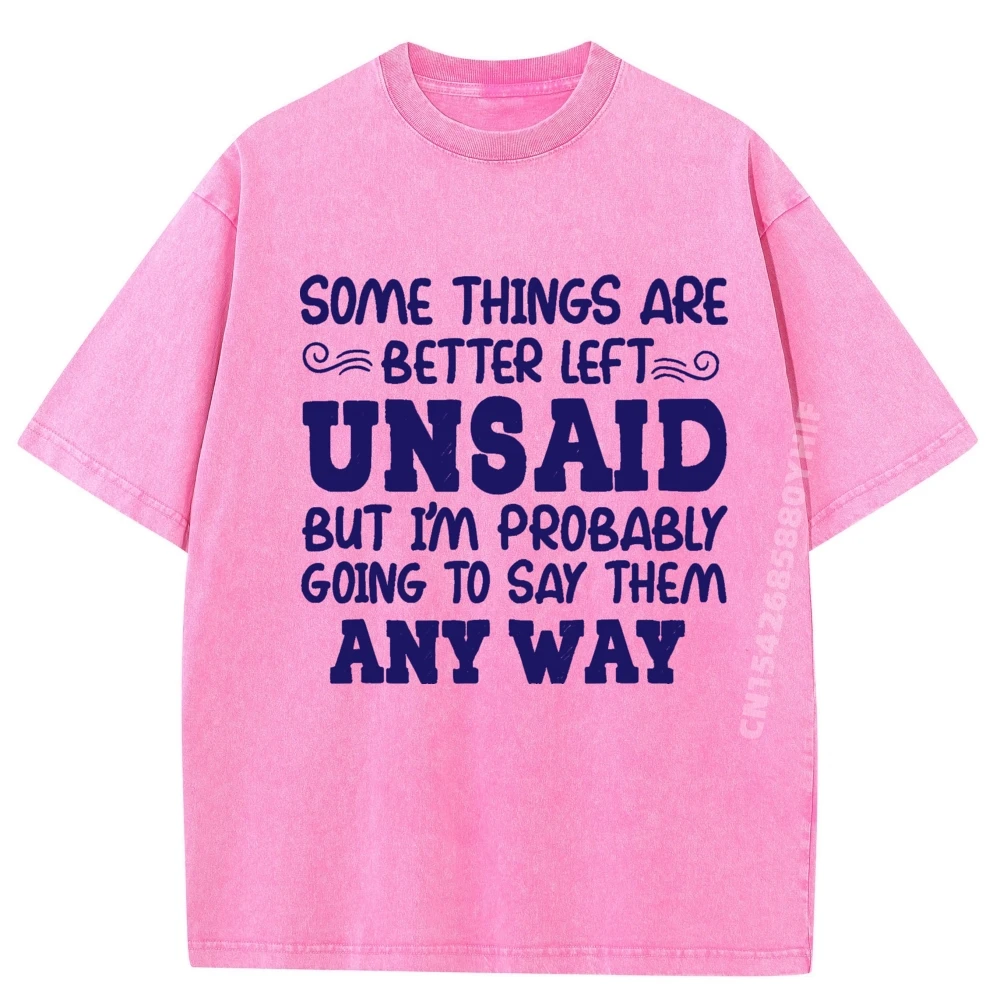 

Somethings Are Better Left Unsaid Забавный сарказм Мужская одежда Большие размеры Свободная потертая футболка Мужская футболка с принтом