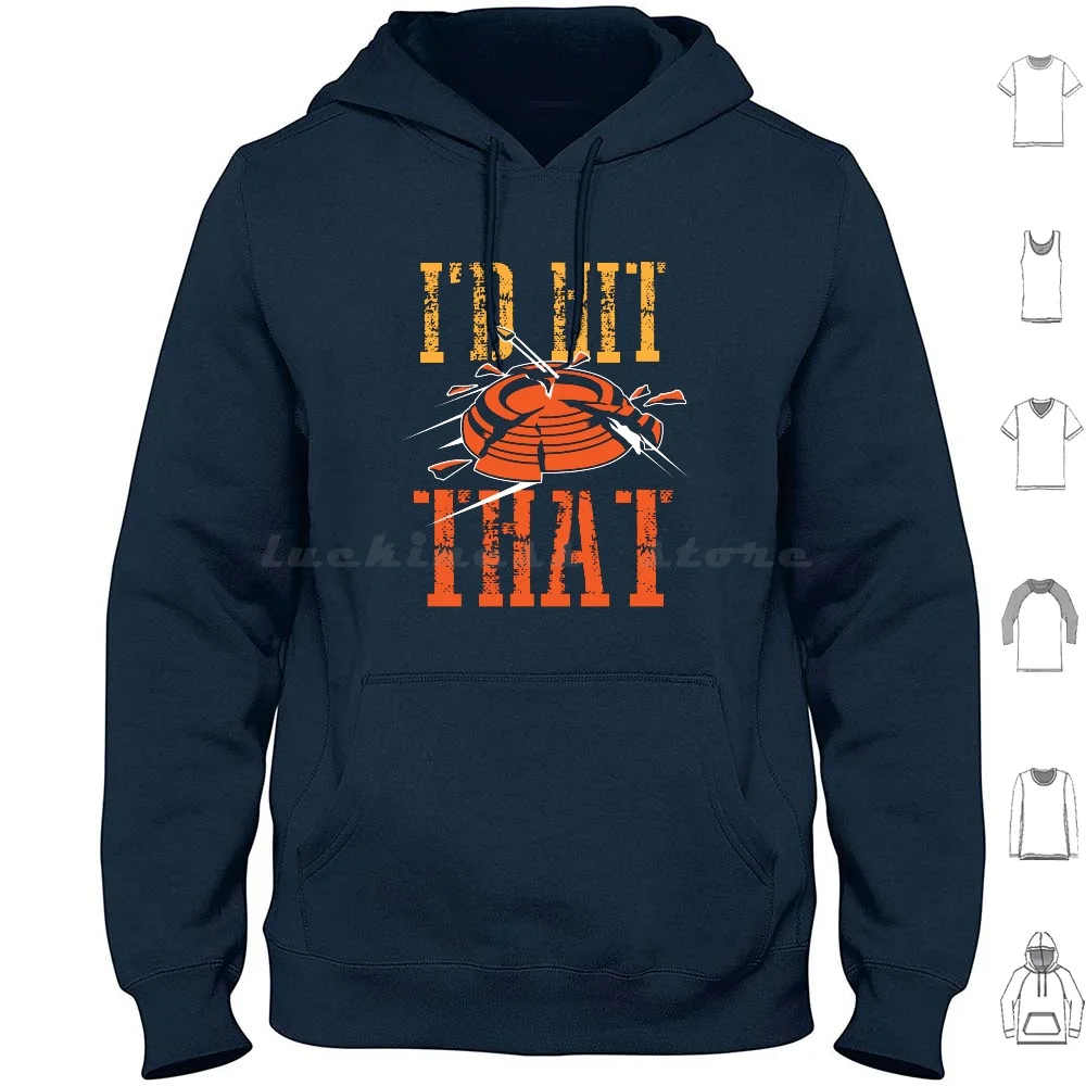 I'd Hit That Clay Shooting Art Breaking Birds Gag Gift Hoodie cotton Long Sleeve Clay Target Shooting Clay Pigeon