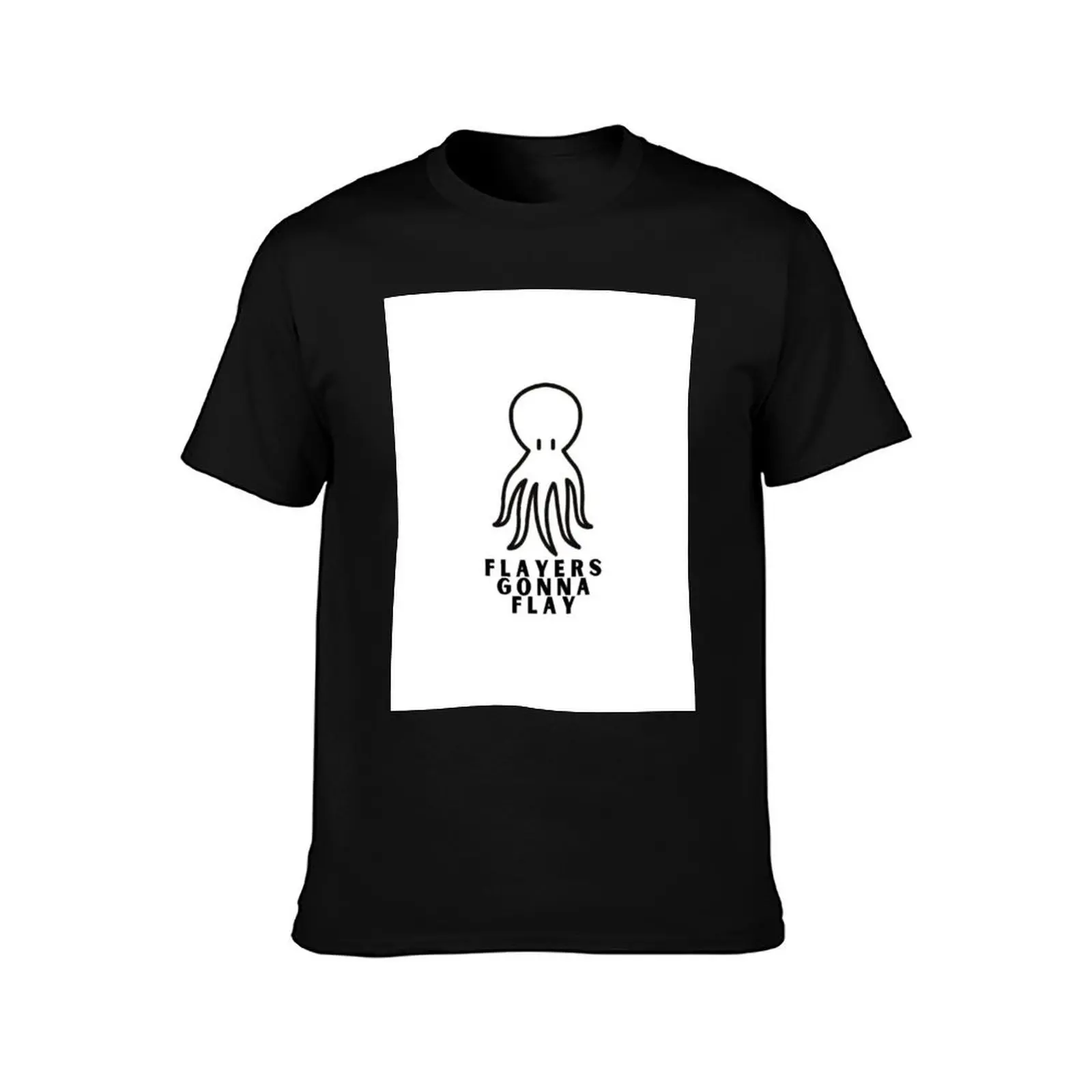 Flayers Gonna Flay T-Shirt man t shirt cotton T-Shirt