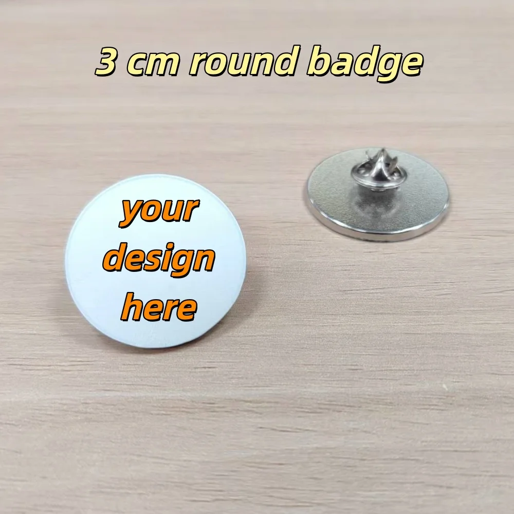 3cm Round Custom Badge Personalized Text Photo Logo Pin Badge For Event Party Gift Souvenir Diy Customizable Brooch Accessory