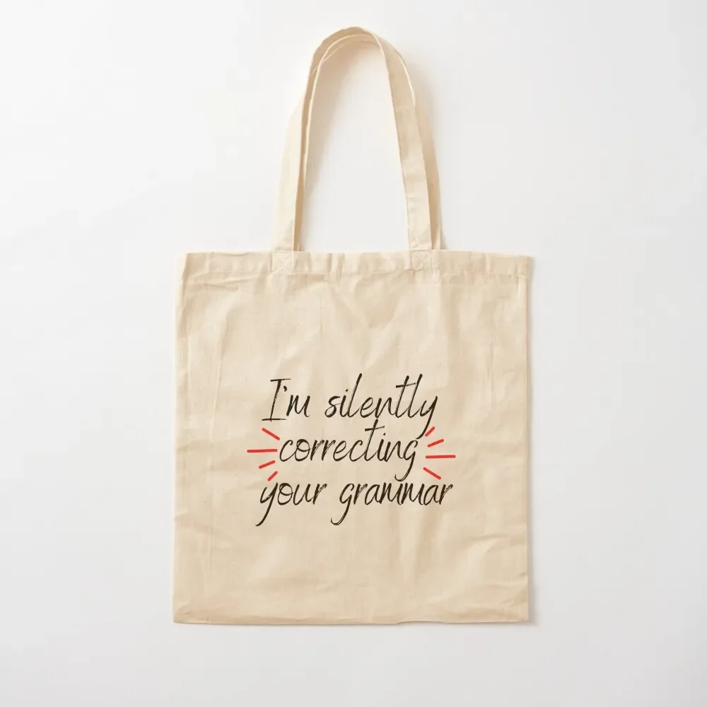 

I Am Silently Correcting Your Grammar Tote Bag Women's shopping bag canvas bags Cloth bags eco pack Tote Bag