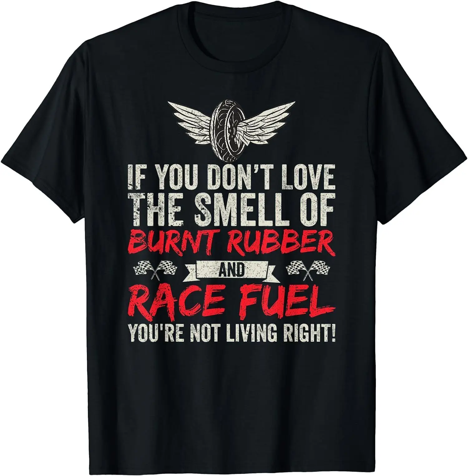 NEW LIMITED If You Don't Love The Smell Of Burnt Rubber And Race Fuel T-Shirt